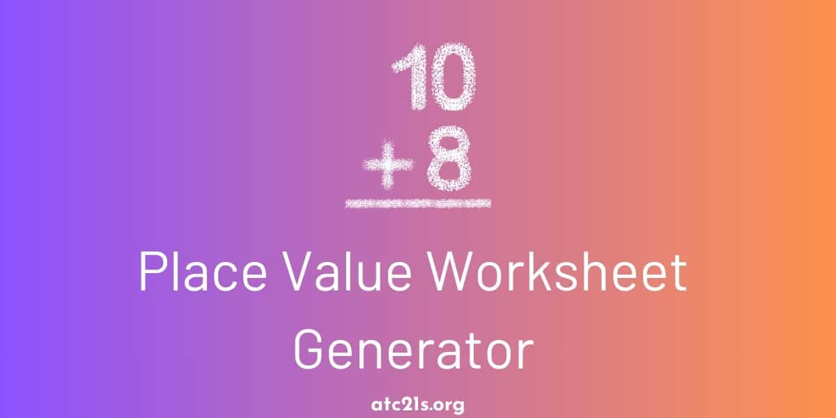 Free Place Value Worksheet Generator | ATC21S